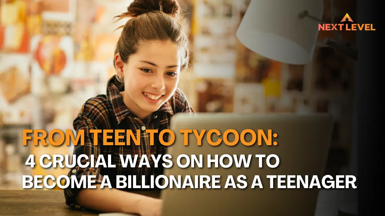 4 Crucial Ways On How To Become A Billionaire As A Teenager NLA.IO Blog Banner 1280 X 720.webp